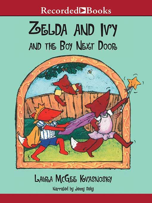 Title details for Zelda and Ivy & The Boy Next Door by Laura McGee Kvasnosky - Wait list